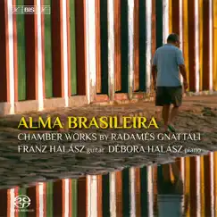 Gnattali: Alma Brasileira by Débora Halász & Franz Halász album reviews, ratings, credits