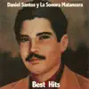 Daniel Santos y la Sonora Matancera: Best Hits (feat. La Sonora Matancera) album lyrics, reviews, download