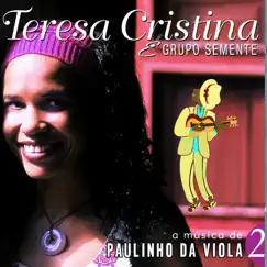 A Música de Paulinho da Viola, Vol. 2 (feat. Grupo Semente) by Teresa Cristina album reviews, ratings, credits