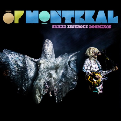 Snare Lustrous Doomings (Live) - Of Montreal