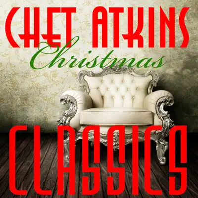 Christmas Classics (Now It's Christmas Time) - Chet Atkins