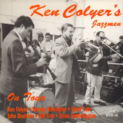 Ken Colyer's Jazzmen on Tour (feat. Sammy Rimington, Geoff Cole, John Bastable, Bill Cole & Brian Hetherington) - Ken Colyer Ken Colyer's Jazzmen on Tour (feat. Sammy Rimington, Geoff Cole, John Bastable, Bill Cole & Brian Hetherington) - Ken Colyer