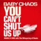 You Can't Shut Us Up - Baby Chaos lyrics