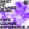 Best of Lounge Music: Cafe Lounge Experience - Vol. 2