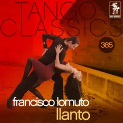 Tango Classics 385: Llanto (Historical Recordings) - Francisco Lomuto