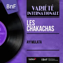 Ay! Mulata (Mono Version) - EP - Les Chakachas Ay! Mulata (Mono Version) - EP - Les Chakachas