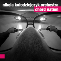 Nikola Kołodziejczyk Orchestra - Chord Nation artwork