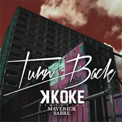 Turn Back (feat. Maverick Sabre) - Single - K Koke