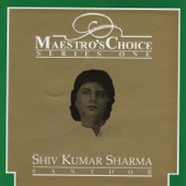 Maestro's Choice: Series One - Shivkumar Sharma - Pandit Shivkumar Sharma