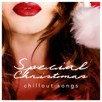 Special Christmas Chillout Songs by Various Artists album reviews, ratings, credits