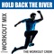 Hold Back the River (Extended Workout Mix) - The Workout Crew lyrics