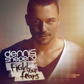 Fight Your Fears (Bonus Track Version) - Dennis Sheperd