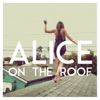 Alice on the roof - Like a Dying Rose