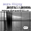 Born Slippy (feat. Ernesttico) [Bossa 2K15] - Single