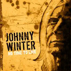 No Time to Live - Johnny Winter