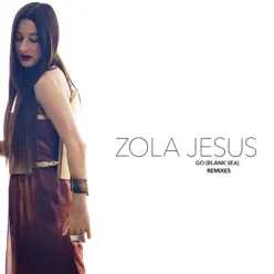 Go (Blank Sea) Remixes - Single - Zola Jesus