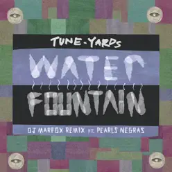 Water Fountain (Marfox Remix) - Single - Tune-Yards