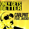 Only Gets Better (feat. Jaicko) - Single