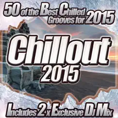 Chillout 2015 - From Chilled Cafe Lounge to del Mar Ibiza the Classic Sunset Chill Out Session by Various Artists album reviews, ratings, credits