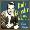 Bob Crosby - Dixie Lounge album lyrics, reviews, download