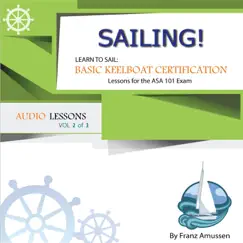 Sailing! Learn to Sail: Basic Keelboat Certification Lessons for the ASA 101 Exam, Vol. 2 of 3 by Franz Amussen album reviews, ratings, credits