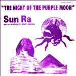 Sun Ra And His Intergalactic Infinity Arkestra - The Night of the Purple Moon