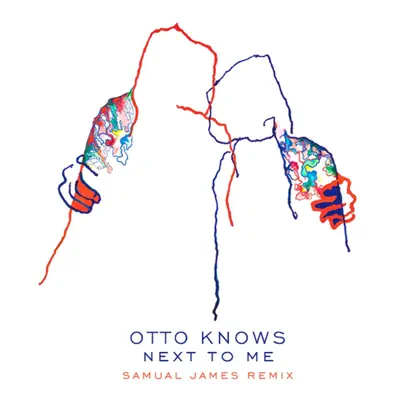 Next To Me (Samual James Remix) - Single - Otto Knows Next To Me (Samual James Remix) - Single - Otto Knows