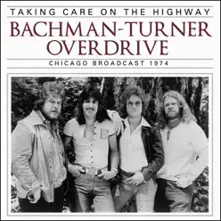 Taking Care on the Highway (Live) - Bachman-Turner Overdrive