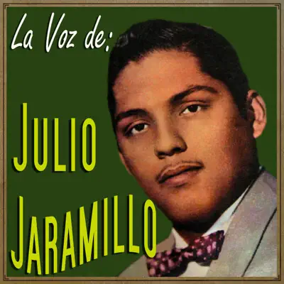 La Voz de Julio Jaramillo - Julio Jaramillo