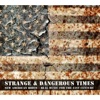 Strange & Dangerous Times (New American Roots - Real Music For the 21st Century)