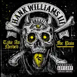 Take As Needed For Pain - Hank Williams III