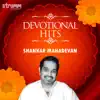Devotional Hits - Shankar Mahadevan album lyrics, reviews, download
