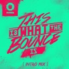 This Is What the Bounce Is (Intro Mix) - Single