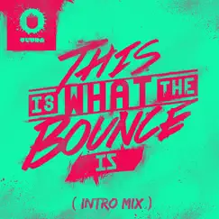 This Is What the Bounce Is (Intro Mix) - Single by Will Sparks album reviews, ratings, credits