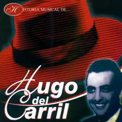 Historia Musical de Hugo del Carril - Hugo Del Carril Historia Musical de Hugo del Carril - Hugo Del Carril