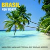 Brasil New Bossa (Samba Rock, Samba Jazz, Tropical Beats, Brazilian Grooves)