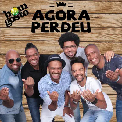Agora Perdeu - Single - Bom Gosto