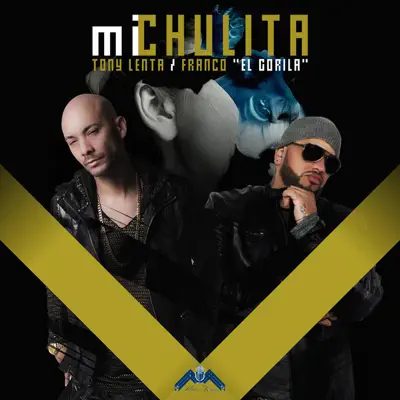 Mi Chulita (feat. Franco "El Gorila") - Single - Tony Lenta Mi Chulita (feat. Franco "El Gorila") - Single - Tony Lenta