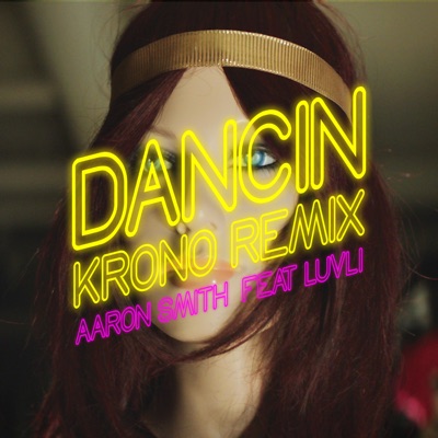Dancin (Krono Remix) [feat. Luvli] - Aaron Smith