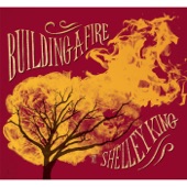 Shelley King - Building a Fire