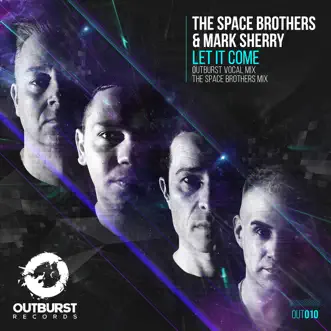 Let It Come (Outburst Vocal Mix) by The Space Brothers & Mark Sherry song reviws