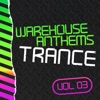 Warehouse Anthems: Trance, Vol. 3