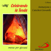 Collana animazione e catechesi giovanile: Celebrando la tenda (Messa per giovani) - Coro Tendopoli S. Gabriele