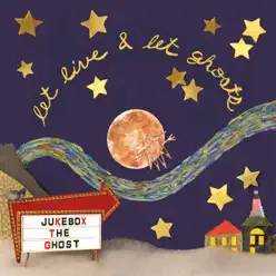 Let Live & Let Ghosts - Jukebox The Ghost