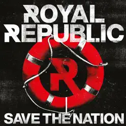 Save the Nation (Bonus Track Version) - Royal Republic