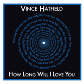 How Long Will I Love You - Vince Hatfield