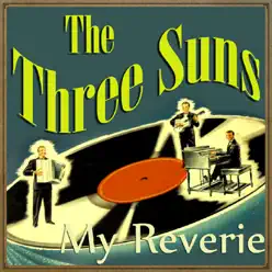 My Reverie - The Three Suns My Reverie - The Three Suns