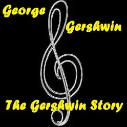 The Gershwin Story - George Gershwin