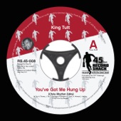 King Tutt - You've Got Me Hung Up