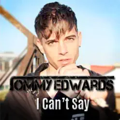 I Can't Say - Single - Tommy Edwards I Can't Say - Single - Tommy Edwards